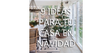 9 IDEAS PARA DECORAR TU CASA EN NAVIDAD