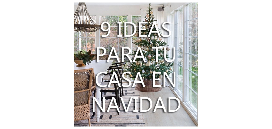 9 IDEAS PARA DECORAR TU CASA EN NAVIDAD