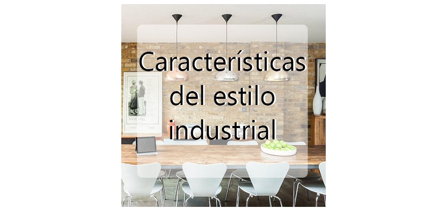 Características del estilo industrial