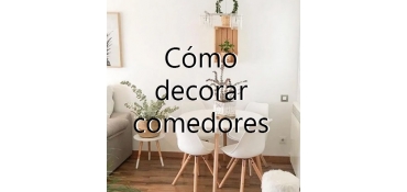 IDEAS DE CÓMO DECORAR COMEDORES